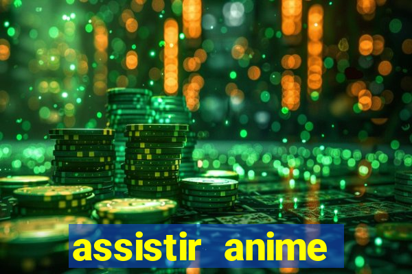 assistir anime online dublado